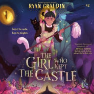 Title: The Girl Who Kept the Castle, Author: Ryan Graudin