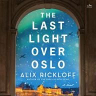 Title: Last Light over Oslo, Author: Alix Rickloff