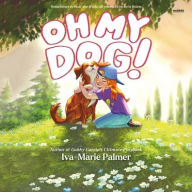 Title: Oh My Dog!, Author: Iva-Marie Palmer