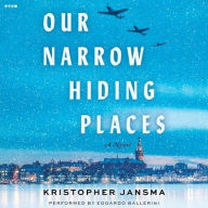 Title: Our Narrow Hiding Places: A Novel, Author: Kristopher Jansma