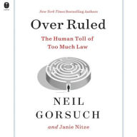 Title: Over Ruled: The Human Toll of Too Much Law, Author: Neil Gorsuch