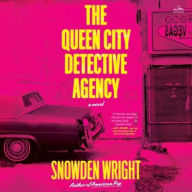 Title: Queen City Detective Agency: A Novel, Author: Snowden Wright