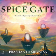 Title: The Spice Gate, Author: Prashanth Srivatsa