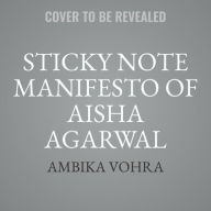 Title: Sticky Note Manifesto of Aisha Agarwal, Author: Ambika Vohra
