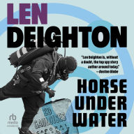 Title: Horse Under Water: A Novel, Author: Len Deighton