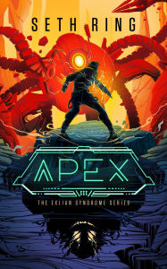 Title: Apex: A Fantasy LitRPG Adventure, Author: Seth Ring