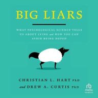 Title: Big Liars: What Psychological Science Tells Us About Lying and How You Can Avoid Being Duped (APA LifeTools Series), Author: Christian L. Hart PhD