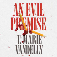 Title: An Evil Premise, Author: T. Marie Vandelly