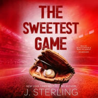 Title: The Sweetest Game: A New Adult, Sports Romance, Author: J. Sterling