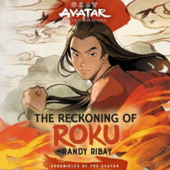Title: The Reckoning of Roku: Avatar, the Last Airbender (Chronicles of the Avatar Book 5), Author: Randy Ribay