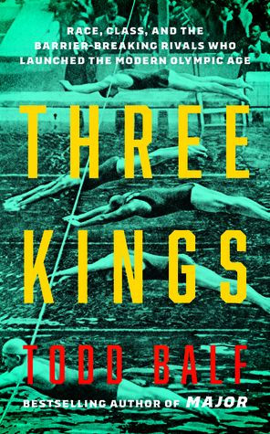 Three Kings: Race, Class, and the Barrier-Breaking Rivals Who Launched the Modern Olympic Age