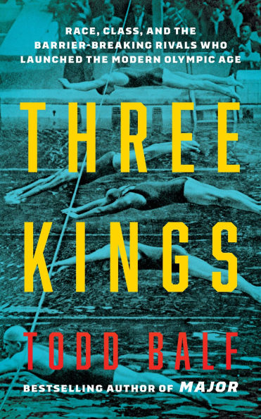Three Kings: Race, Class, and the Barrier-Breaking Rivals Who Launched Modern Olympic Age