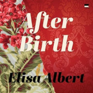 Title: After Birth, Author: Elisa Albert