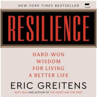 Title: Resilience: Hard-Won Wisdom for Living a Better Life, Author: Eric Greitens