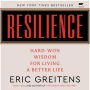 Resilience: Hard-Won Wisdom for Living a Better Life