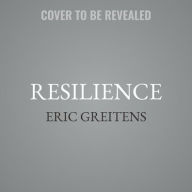 Title: Resilience: Hard-Won Wisdom for Living a Better Life, Author: Eric Greitens