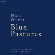 Title: Blue Pastures, Author: Mary Oliver
