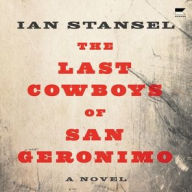 Title: The Last Cowboys of San Geronimo, Author: Ian Stansel