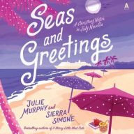 Title: Seas and Greetings: A Christmas Notch in July Novella, Author: Julie Murphy