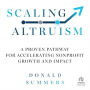 Scaling Altruism: A Proven Pathway for Accelerating Nonprofit Growth and Impact