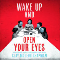 Title: Wake Up and Open Your Eyes, Author: Clay McLeod Chapman