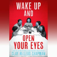 Title: Wake Up and Open Your Eyes, Author: Clay McLeod Chapman