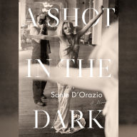 Title: A Shot in the Dark: A Memoir, Author: Sante D'Orazio