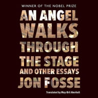 An Angel Walks Through the Stage and Other Essays