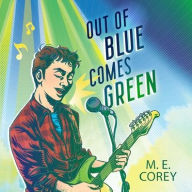 Title: Out of Blue Comes Green, Author: M.E. Corey