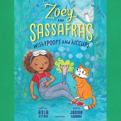 Zoey and Sassafras: Wishypoofs and Hiccups