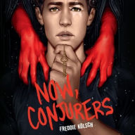 Title: Now, Conjurers, Author: Freddie Kïlsch