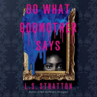 Title: Do What Godmother Says, Author: L.S. Stratton