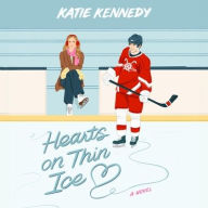 Title: Hearts on Thin Ice: A Novel, Author: Katie Kennedy