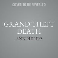 Title: Grand Theft Death, Author: Ann Philipp