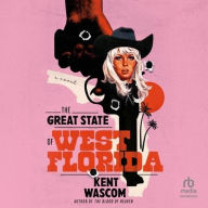 Title: The Great State of West Florida, Author: Kent Wascom