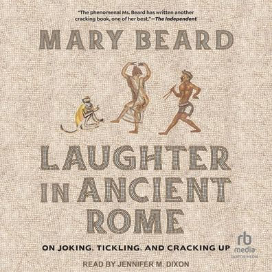 Laughter in Ancient Rome: on Joking, Tickling, and Cracking Up