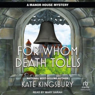 Title: For Whom Death Tolls, Author: Kate Kingsbury