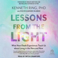 Title: Lessons from the Light: What Near-Death Experiences Teach Us about Living in the Here and Now, Author: Kenneth Ring PhD