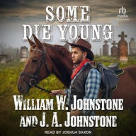 Title: Some Die Young, Author: William W. Johnstone
