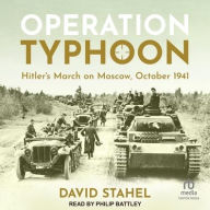 Title: Operation Typhoon: Hitler's March on Moscow, October 1941, Author: David Stahel