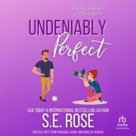 Title: Undeniably Perfect, Author: S.E. Rose