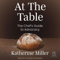 Title: At the Table: The Chef's Guide to Advocacy, Author: Katherine Miller