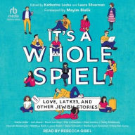 Title: It's a Whole Spiel: Love, Latkes, and Other Jewish Stories, Author: Katherine Locke