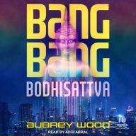 Title: Bang Bang Bodhisattva, Author: Aubrey Wood