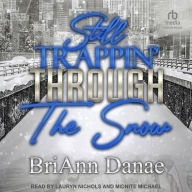 Title: Still Trappin' Through The Snow, Author: BriAnn Danae