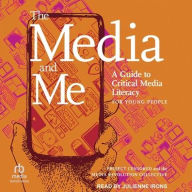 Title: The Media and Me: A Guide to Critical Media Literacy for Young People, Author: Mickey Huff