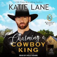 Title: Charming A Cowboy King, Author: Katie Lane