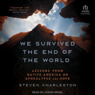 Title: We Survived the End of the World: Lessons from Native America on Apocalypse and Hope, Author: Steven Charleston