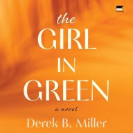 Title: The Girl in Green, Author: Derek B. Miller