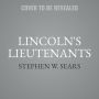 Lincoln's Lieutenants: The High Command of the Army of the Potomac